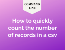 How to quickly count the number of records in a csv