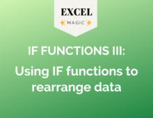IF Functions III: Using IF functions to rearrange data