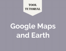 Tool Tutorial: Google Maps and Earth