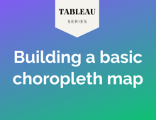 Tableau: Building a basic choropleth map