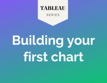 Tableau: Building your first chart