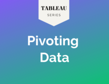 Tableau: Pivoting Data