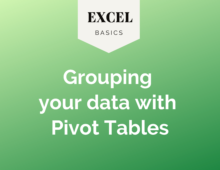 Excel Basics: Grouping your data with Pivot Tables